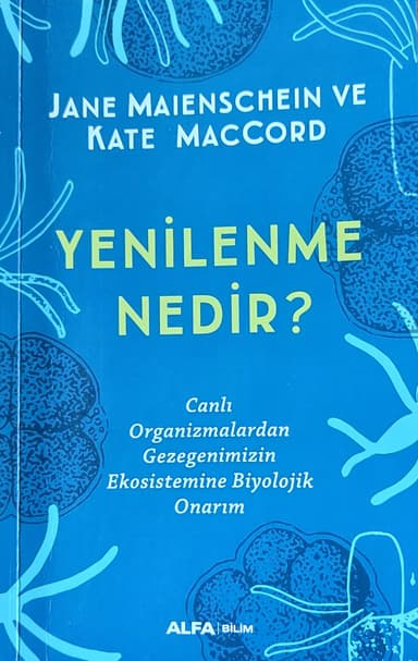 Kitap Söyleşileri No.11 | Jane Maienschein_Kate Maccord - Yenilenme Nedir