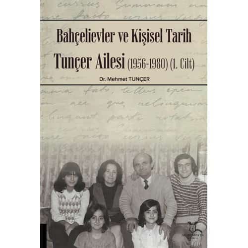 Bahçelievler ve Kişisel Tarih | Tunçer Ailesi (1956-1980) 1. Cilt